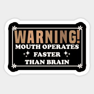 Warning Mouth Operates Faster Than Brain Sticker